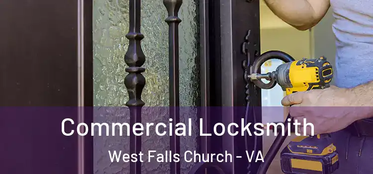Commercial Locksmith West Falls Church - VA