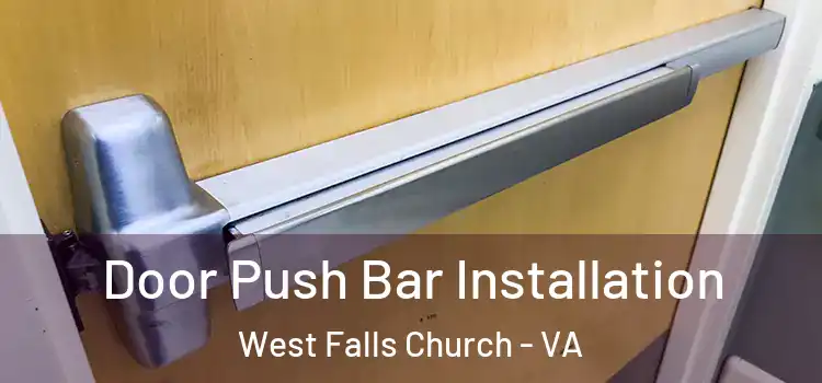Door Push Bar Installation West Falls Church - VA