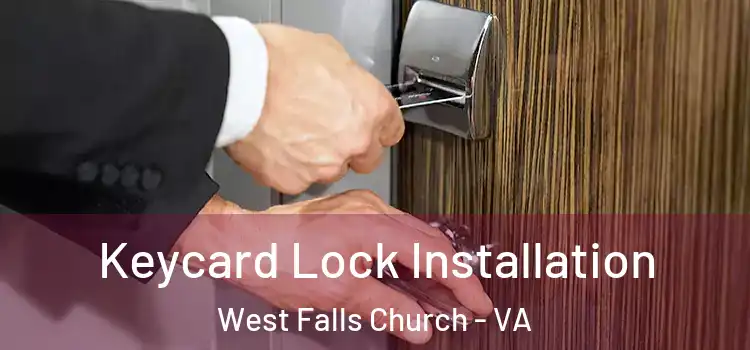 Keycard Lock Installation West Falls Church - VA